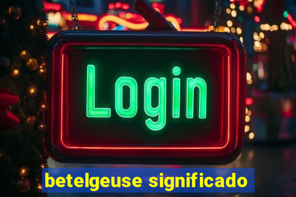 betelgeuse significado